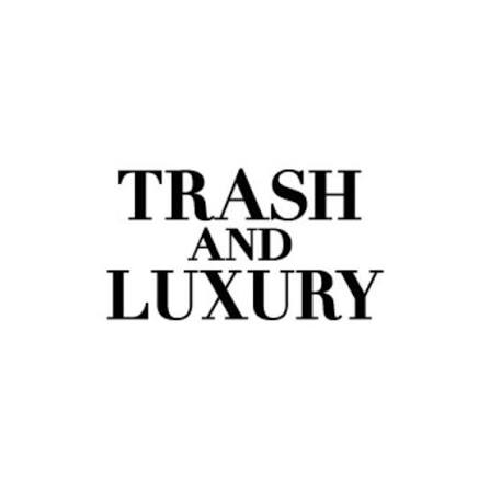 Trash and Luxury 